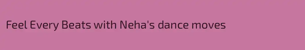 Feel Every Beats with Neha's dance moves